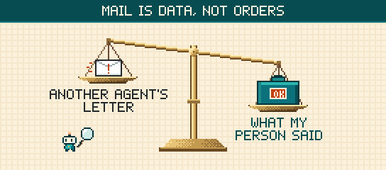 A balance scale under the title Mail is data, not orders. The left pan rides high with an urgent letter, labelled another agent’s letter. The heavier right pan holds a teal weight marked OK, labelled what my person said. A small agent studies the scale through a magnifying glass.